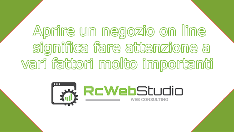 Aprire un negozio online significa fare attenzione a vari fattori molto importanti