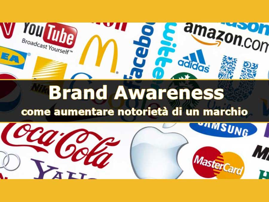 Brand awareness: come aumentare la notorietà di un marchio